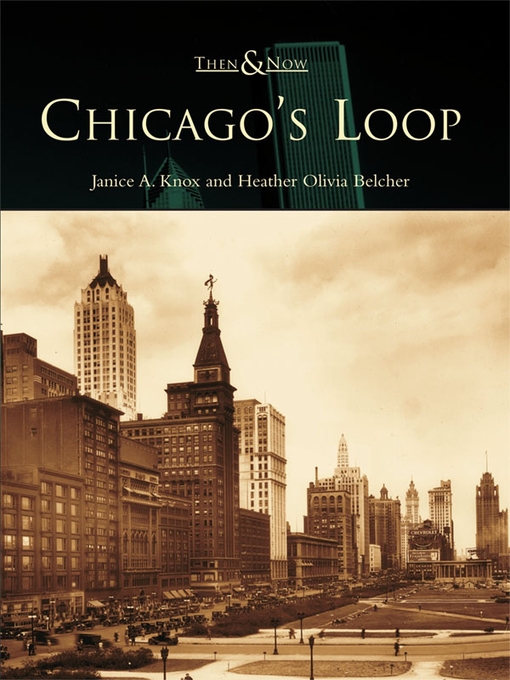 Title details for Chicago's Loop by Janice A. Knox - Available